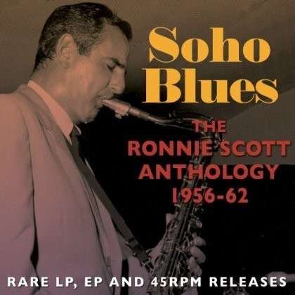 Soho Blues - Ronnie Scott Anthology 1956-62 - Ronnie Scott - Muziek - ACROBAT - 0824046309220 - 11 maart 2013