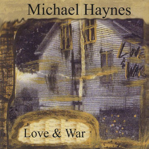 Cover for Michael Haynes · Love &amp; War (CD) (2004)