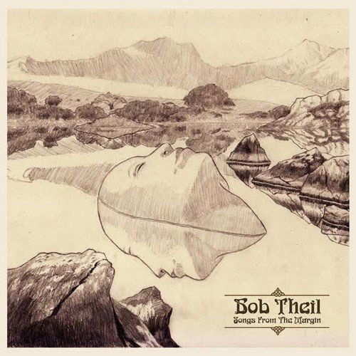 Songs from the Margin - Bob Theil - Musiikki - STRAWBERRY RAIN - 0826854474220 - perjantai 8. tammikuuta 2016