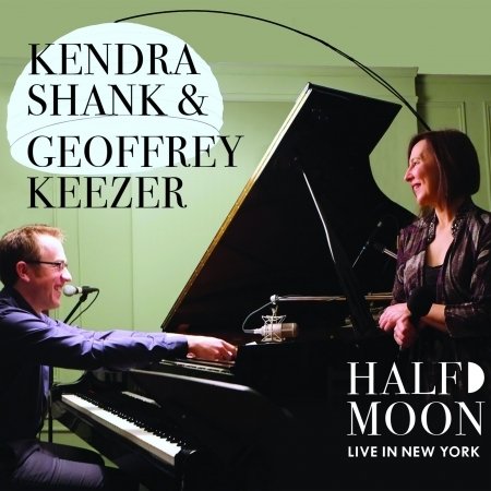 Cover for Kendra Shank · Half Moon: Live in New York (CD) (2016)