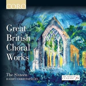 Cover for Sixteen / Handel / Byrd / Britten / Christophers · Great British Choral Works (CD) (2011)