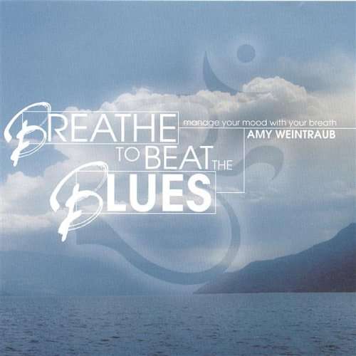 Cover for Amy Weintraub · Breathe to Beat the Blues (CD) (2012)