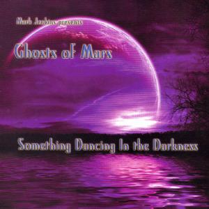 Cover for Mark Jenkins · Ghosts of Mars-something Dancing in the Darkness (CD) (2008)