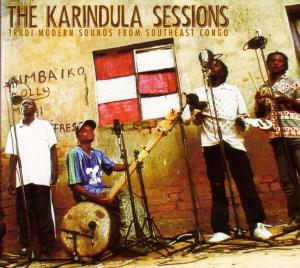 Cover for Karindula Sessions the · Karindula Sessions: Tradi Modern Sounds From Southeast Congo (CD) (2022)