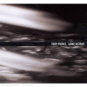 Cover for Troy Pierce · Gone Astray (CD) (2007)