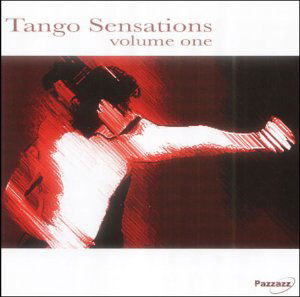 Tango Sensations 1 - V/A - Muzyka - PAZZAZZ - 0883717008220 - 25 kwietnia 2014