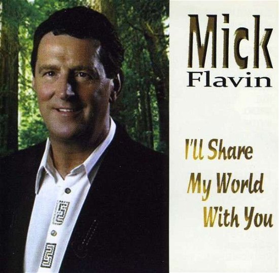 I'll Share My World with You - Mick Flavin - Musik - n/a - 0886977229220 - 17. august 2010