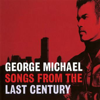 Songs From The Last Century - George Michael - Musiikki - AEGEAN - 0886978404220 - maanantai 24. tammikuuta 2011