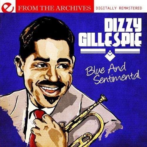 Cover for Dizzy Gillespie · Blue &amp; Sentimental: From The Archives (CD) (2012)