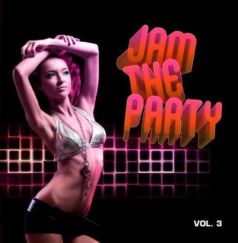 Jam the Party 3 / Var - Jam the Party 3 / Var - Música - Essential Media Mod - 0894231766220 - 6 de novembro de 2013