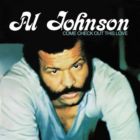 Cover for Al Johnson · Come Check Out This Love-Johnson,Al (CD) (2013)