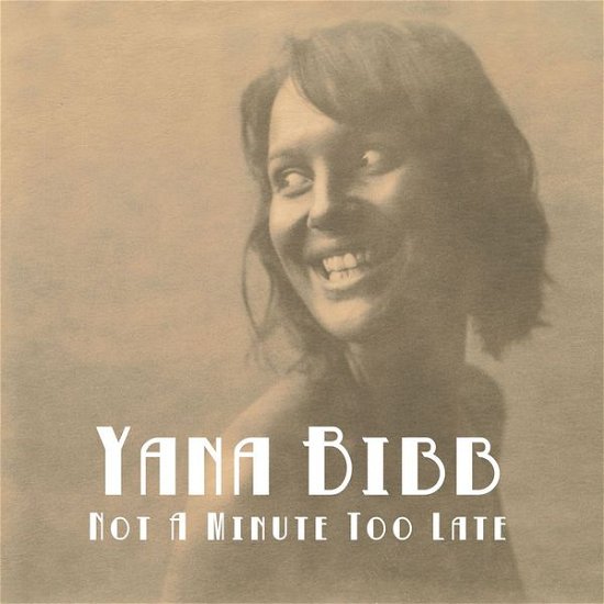 Yana Bibb · Not A Minute Too Late (CD) (2014)