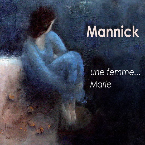 Cover for Mannick · Mannick / Une Femme... Marie (CD) (2014)