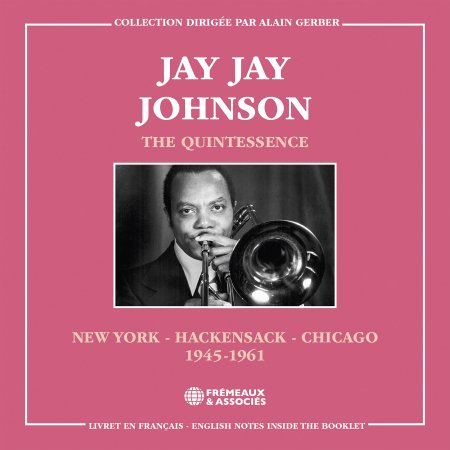 Cover for Jay Jay Johnson · The Quintessence, New York-Hackensack-Chicago 1945-1961 (CD) (2023)