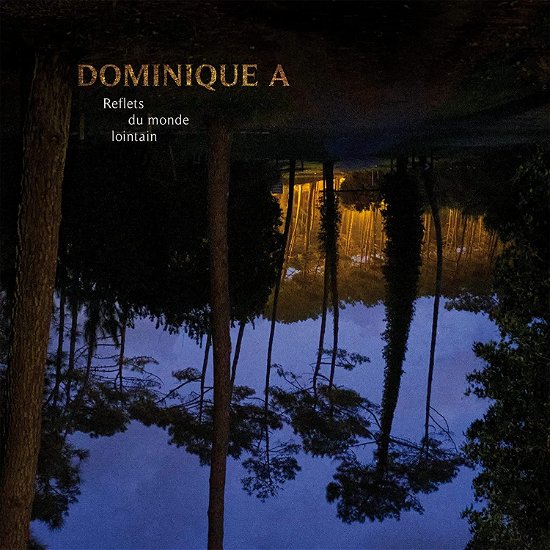 Reflets Du Monde Lointain - Dominique A - Musiikki - BANG / WAGRAM - 3596974340220 - perjantai 10. maaliskuuta 2023