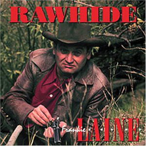 Rawhide - Frankie Laine - Musiikki - BEAR FAMILY - 4000127165220 - maanantai 14. lokakuuta 2002