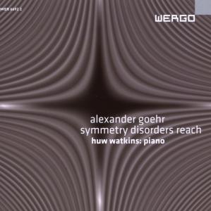 Symmetry Disorders Reach - Goehr / Watkins - Muziek - WERGO - 4010228669220 - 1 augustus 2008