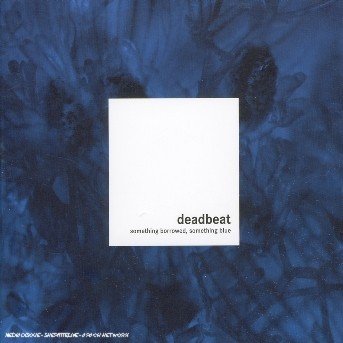 Cover for Deadbeat · Something Borrowed Something Blue [digipak] (CD) (2004)