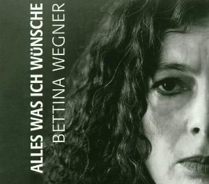 Alles Was Ich Wünsche - Bettina Wegner - Musik - BUSCHFUNK - 4021934911220 - 10. juli 2001