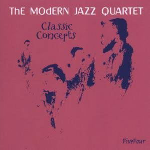 Classic Concepts - Modern Jazz Quartet - Música - FIVEFOUR - 5013929311220 - 21 de agosto de 2006