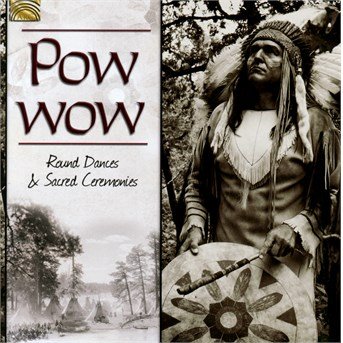 Pow Wow: Round Dances & Sacred Ceremonies / Var - Pow Wow: Round Dances & Sacred Ceremonies / Var - Muziek - Arc Music - 5019396267220 - 28 oktober 2016