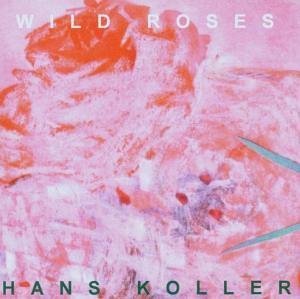Cover for Hans Koller · Wild Roses (CD) (2005)