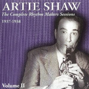 Complete Rhythm Makers SESSIONS 1937-38 VOL.2 - Artie Shaw - Musikk - SWIFT - 5020957219220 - 3. juni 2019