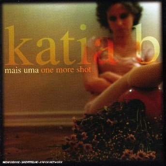 Cover for Katia B. · Mais Uma -One Mor Shot (CD) (2005)