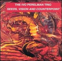 Seeds Vision & Counterpoint - Ivo Perelman - Música - Leo Records UK - 5024792025220 - 16 de maio de 2000