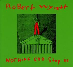 Cover for Robert Wyatt · Nothing Can Stop Us (CD) [Reissue edition] (2008)