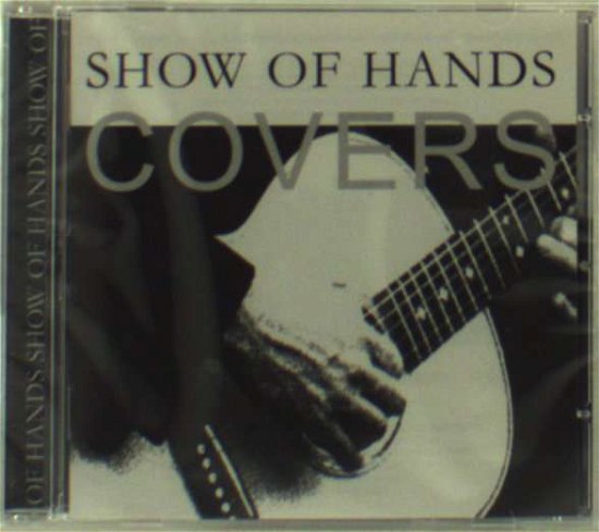Covers - Show of Hands - Música - SHOW OF HANDS - 5035133101220 - 15 de agosto de 2005