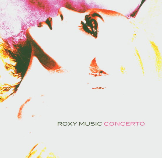 Concerto (Live) [digipak] - Roxy Music - Musiikki - SRI CANADA - 5050693101220 - maanantai 3. toukokuuta 2010