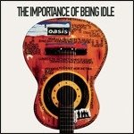 Cover for Oasis · The Importance Of Being Idle (SCD) (2005)