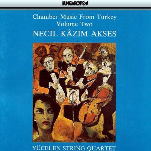 Chamber Music from Turkey 2 - Akses / Yucelen String Quartet - Music - HUNGAROTON - 5991813152220 - August 13, 1991