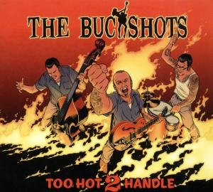 Buckshots · Too Hot 2 Handle (CD) (2007)