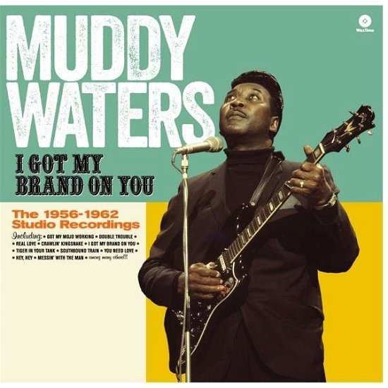 I Got My Brand on You - Muddy Waters - Musiikki - WAX TIME - 8436542017220 - tiistai 12. toukokuuta 2015
