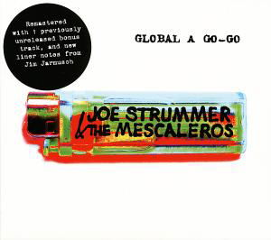 Joe Strummer & The Mescaleros · Global A Go-Go (CD) [Remastered edition] [Digipak] (2012)