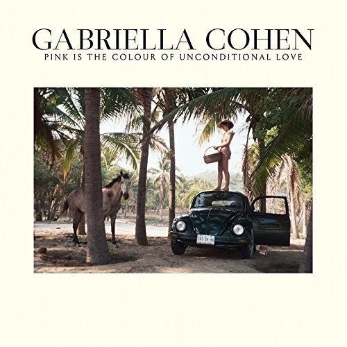 Cover for Gabriella Cohen · Pink is in the Colour of Unconditional Love (LP) (2018)