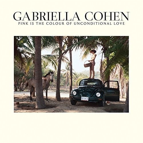 Pink is in the Colour of Unconditional Love - Gabriella Cohen - Music - INERTIA - 9332727047220 - June 8, 2018