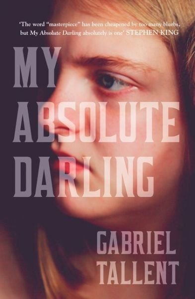 Cover for Tallent Gabriel · My Absolute Darling (PB) - C-format (Book) (2017)