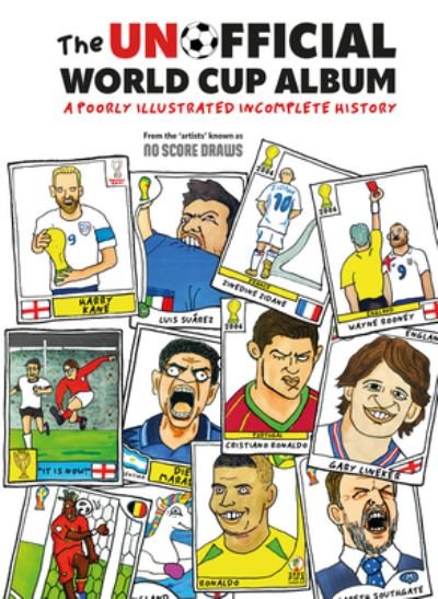 Cover for No Score Draws · The Unofficial World Cup Album: A Poorly Illustrated Incomplete History (Inbunden Bok) (2022)