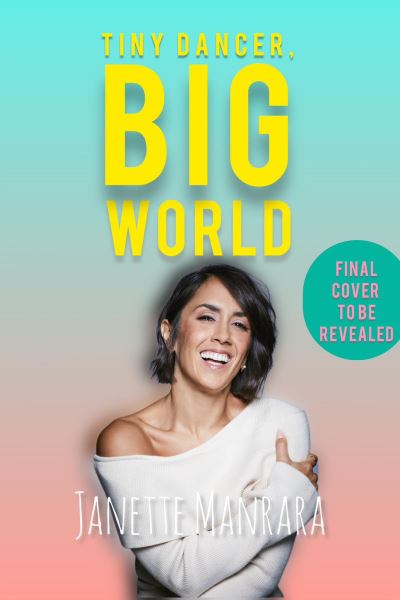 Tiny Dancer, Big World: How to Find Fulfilment from the Inside out - Janette Manrara - Książki - HarperCollins Publishers - 9780008619220 - 12 września 2024