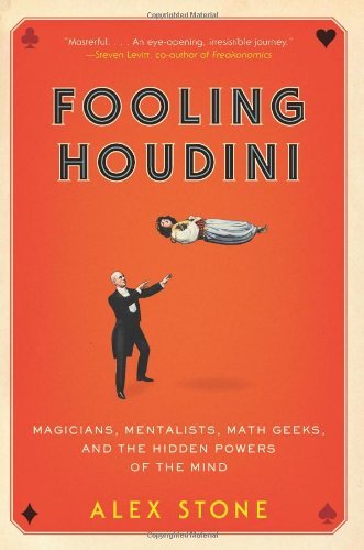 Cover for Alex Stone · Fooling Houdini: Magicians, Mentalists, Math Geeks, and the Hidden Powers of the Mind (Paperback Bog) [Reprint edition] (2013)