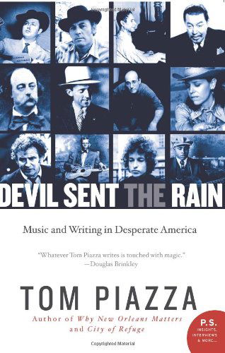 Cover for Tom Piazza · Devil Sent the Rain: Music and Writing in Desperate America (Paperback Book) [Original edition] (2011)