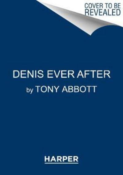 Cover for Tony Abbott · Denis Ever After (Hardcover Book) (2018)