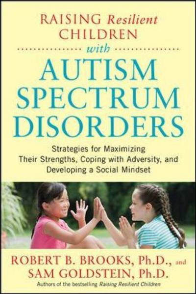 Cover for Robert Brooks · Raising Resilient Children with Autism Spectrum Disorders: Strategies for Maximizing Their Strengths, Coping with Adversity, and Developing a Social Mindset (Taschenbuch) [Ed edition] (2012)