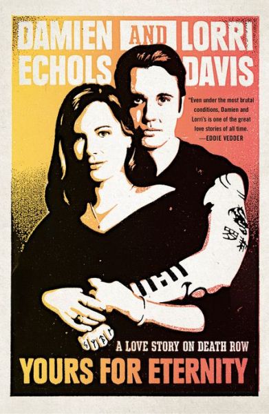 Cover for Damien Echols · Yours for Eternity: A Love Story on Death Row (Paperback Book) (2015)