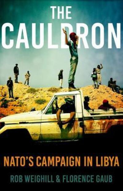 Cover for Rob Weighill · Cauldron NATO's Campaign in Libya (Book) (2018)