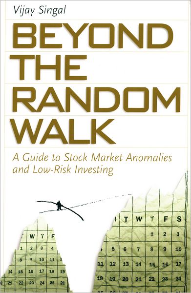 Cover for Singal, Vijay (J. Gray Ferguson Professor of Finance, Pamplin College of Business, J. Gray Ferguson Professor of Finance, Pamplin College of Business, Virginia Tech University) · Beyond the Random Walk: A Guide to Stock Market Anomalies and Low-Risk Investing - Financial Management Association Survey and Synthesis Series (Paperback Book) (2006)