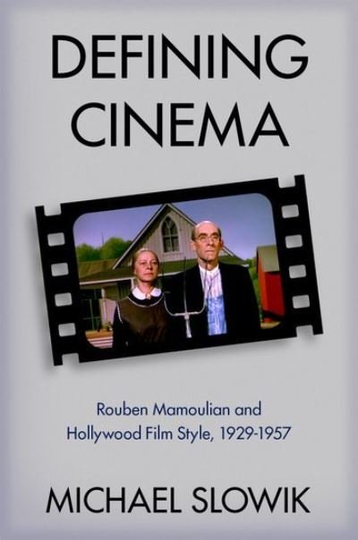 Cover for Slowik, Michael (Associate Professor, Associate Professor, Wesleyan University) · Defining Cinema: Rouben Mamoulian and Hollywood Film Style, 1929-1957 - Oxford Music / Media (Hardcover Book) (2024)